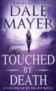 Title: Touched by Death: Book 1 of By Death Series, Author: Dale Mayer