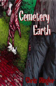 Title: Cemetery Earth, Author: Chris Ringler