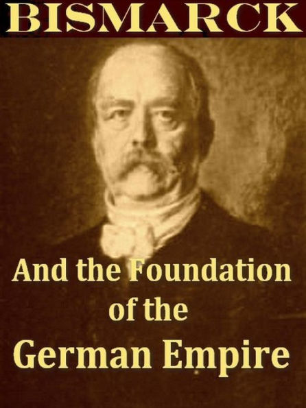 Bismarck and the Foundation of the German Empire