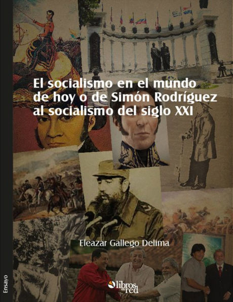 El socialismo en el mundo de hoy o de Simón Rodríguez al socialismo del siglo XXI