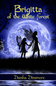 Title: Brigitta of the White Forest, Author: Danika Dinsmore