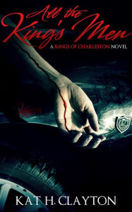 Title: All the King's Men (A Kings of Charleston Novel), Author: Kat H. Clayton