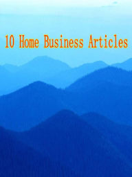 Title: 10 Home Business Articles, Author: Alan Smith