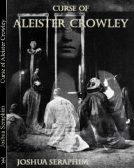 Title: Curse of Aleister Crowley, Author: Joshua Seraphim