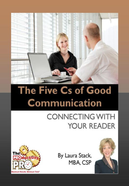 The Five Cs of Good Communication - Connecting with Your Reader