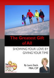 Title: The Greatest Gift of All - Showing Your Love by Giving Your Time, Author: Laura Stack