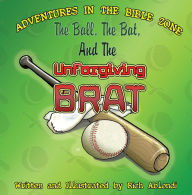 Title: The Ball, The Bat, And The Unforgiving BRAT, Author: Rich Ablondi