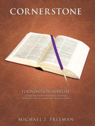 Title: CORNERSTONE FOUNDATION MANUAL, Author: MICHAEL J. FREEMAN