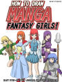 How to Draw Manga Fantasy Girls! Easy Step-by-Step Lessons for the Beginner