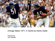 Title: Chicago Bears 1971: A Game-by-Game Guide, Author: John Schaefer