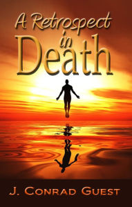 Title: A Retrospect in Death, Author: J Conrad Guest