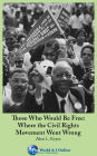 Those Who Would Be Free: Where the Civil Rights Movement Went Wrong