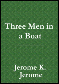 Title: Three Men in a Boat, Author: Jerome K. Jerome