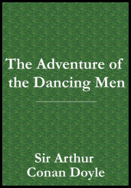 Title: The Adventure of the Dancing Men, Author: Arthur Conan Doyle