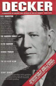Title: DECKER, A Biography of Sheriff Bill Decker of Dallas County 1898-1970, Author: Jim Gatewood