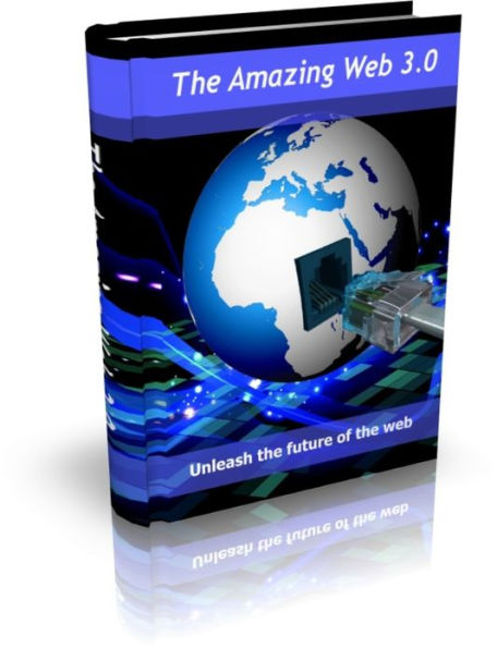 The Amazing Web 3.0 - Unleash The Future Of The Web