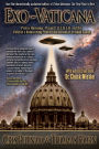 Exo-Vaticana: Petrus Romanus, Project LUCIFER, and the Vatican's Astonishing Exo-Theological Plan for the Arrival of an Alien Savior