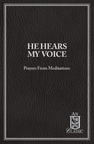 Title: He Hears My Voice: Prayers From Meditations, Author: Various