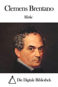 Title: Werke von Clemens Brentano, Author: Clemens Brentano