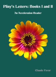 Title: Pliny's Letters, Books 1 and 2: An Acceleration Reader, Author: Claude Pavur
