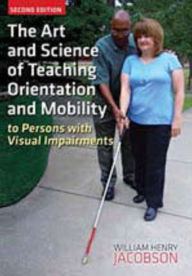 Title: The Art and Science of Teaching Orientation and Mobility to Persons with Visual Impairments, Author: William Henry Jacobson