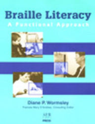 Title: Braille Literacy: A Functional Approach, Author: Diane P. Wormsley