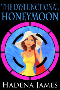 Title: The Dysfunctional Honeymoon, Author: Hadena James