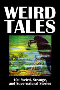 Title: Weird Tales: 101 Weird, Strange, and Supernatural Stories Volume 1, Author: Various