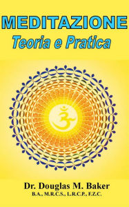 Title: MEDITAZIONE - Teoria e Pratica, Author: Dr. Douglas M. Baker