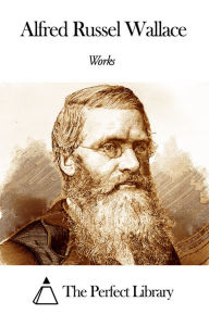 Title: Works of Alfred Russel Wallace, Author: Alfred Russel Wallace