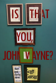 Title: Is That You, John Wayne, Author: Scott Garson