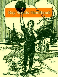 Title: Boy Scout Handbook, The First Edition, 1911, Author: James Boy Scouts of America