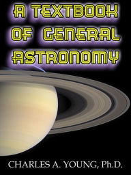 Title: A Textbook of General Astronomy, Author: Charles Young