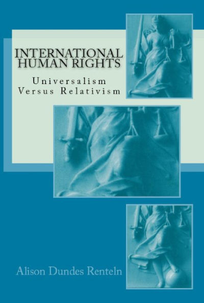 International Human Rights: Universalism Versus Relativism