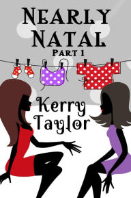 Title: Nearly Natal, Author: Kerry Taylor