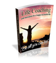 Title: Life Coaching and Motivation For Happy Successful Life, Author: Eric Keith