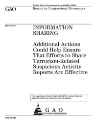 Title: Information Sharing: Additional Actions Could Help Ensure That Efforts to Share Terrorism-Related Suspicious Activity Reports Are Effective, Author: Government Accountability Office