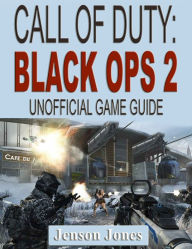 Title: Call of Duty: Black Ops 2 Unofficial Game Guide, Author: Jenson Jones