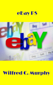 Title: Starting A Business With eBay, Author: Wilfred C. Murphy