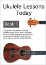 Ukulele Lessons Today Book 1