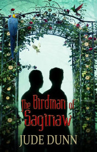 Title: The Birdman of Saginaw, Author: Jude Dunn