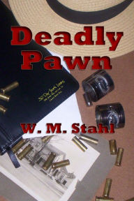 Title: Deadly Pawn, Author: W. M. Stahl