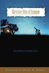 Title: Christian Men of Science: Eleven Men Who Changed the World, Author: George Mulfinger