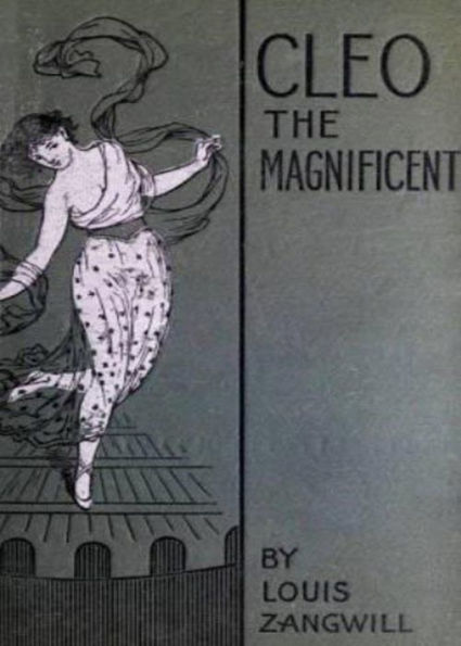 Cleo The Magnificent: Or, the Muse of the Real: A Fiction and Literature, Romance Classic By Louis Zanwill! AAA+++