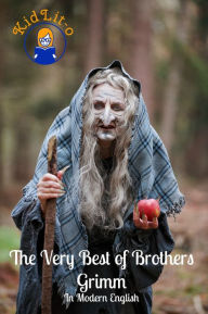 The Very Best of Brothers Grimm In Modern English (Translated)