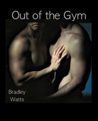 Title: Out of the Gym, Author: Bradley Watts