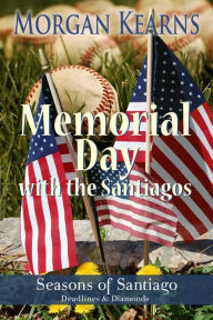 Title: Memorial Day with the Santiagos (Seasons of Santiago, #1), Author: Morgan Kearns