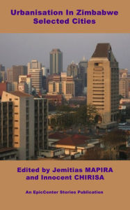 Title: Urbanisation in Zimbabwe: Selected Cities, Author: Jemitias Mapira