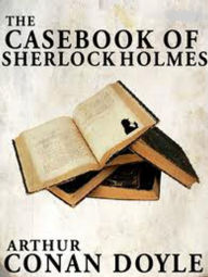 Title: The Casebook of Sherlock Holmes, Author: Arthur Conan Doyle