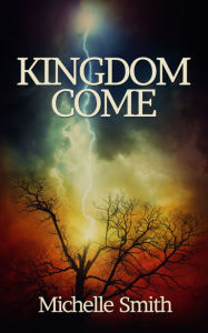 Title: Kingdom Come, Author: Michelle Smith